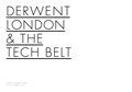 DERWENT LONDON & THE TECH BELT